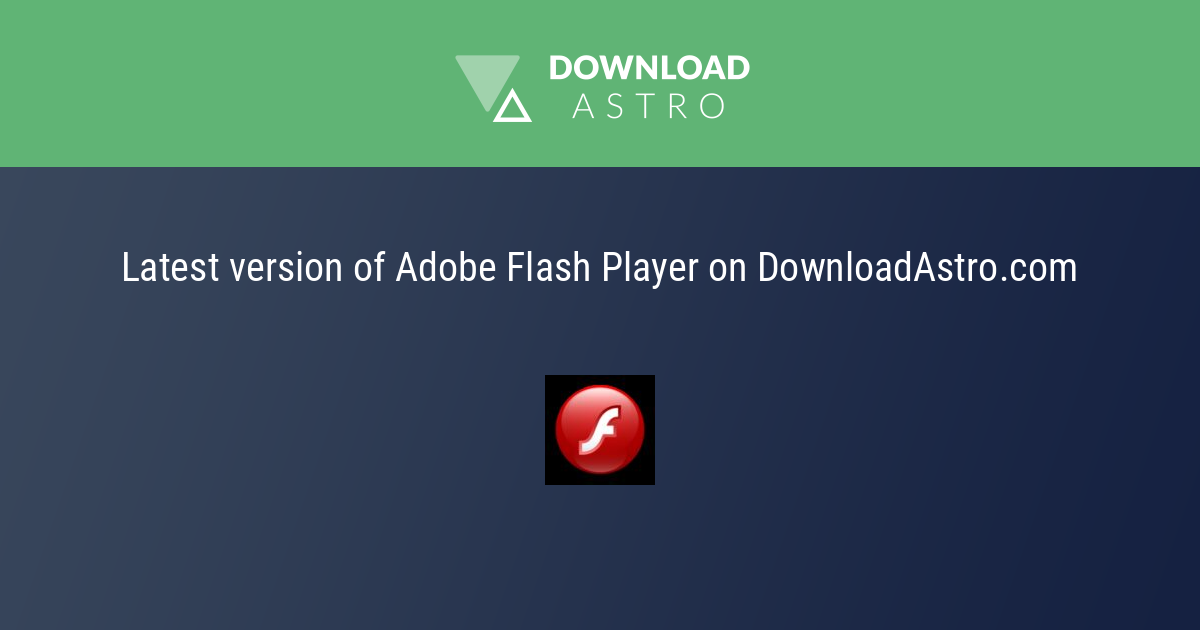 Adobe Flash Player - hãy tải về miễn phí phiên bản mới nhất 2023 ⭐⭐⭐⭐⭐