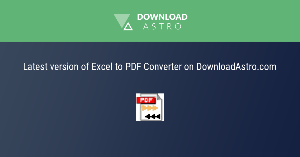 Excel to PDF Converter - hãy tải về miễn phí phiên bản mới nhất 2023 ⭐⭐⭐⭐⭐