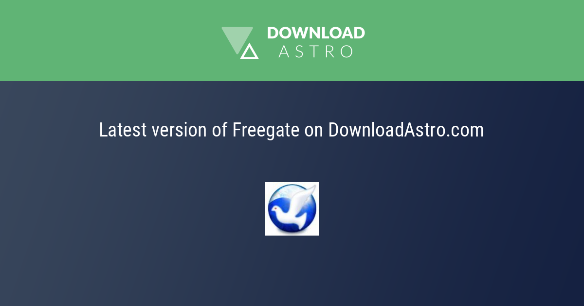 Freegate - hãy tải về miễn phí phiên bản mới nhất 2023
