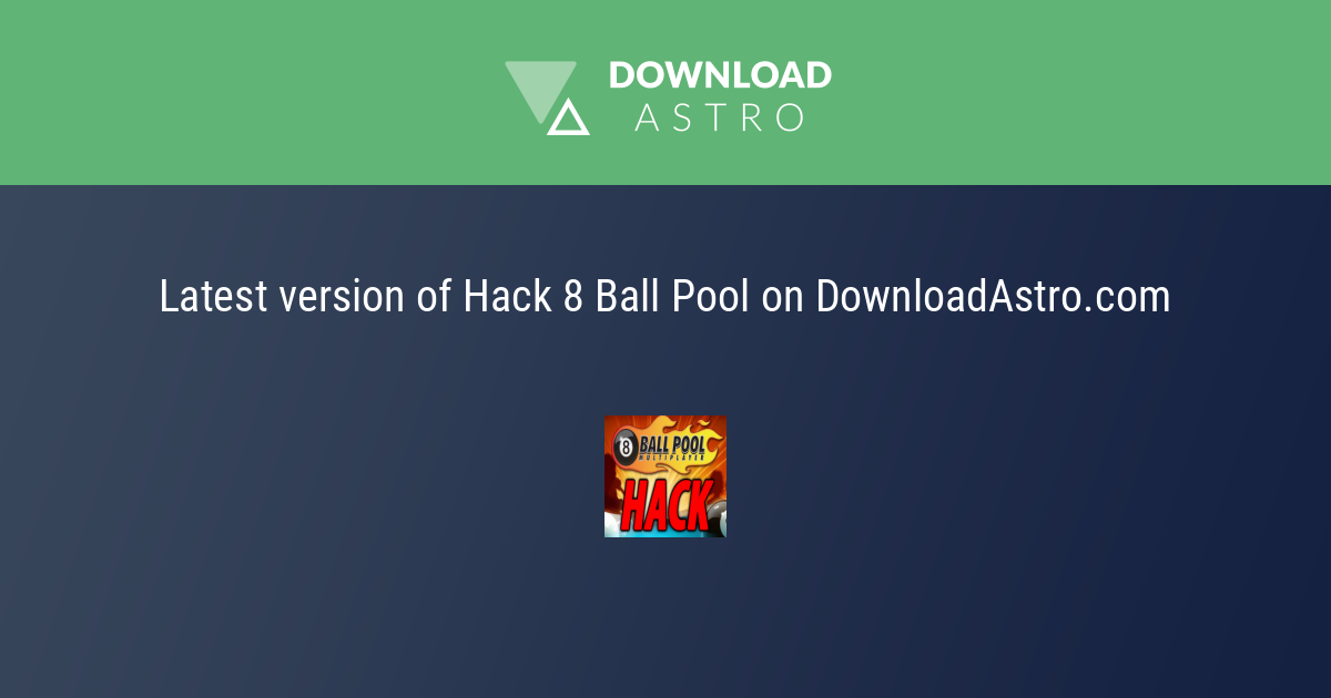 Hack 8 Ball Pool - hãy tải về miễn phí phiên bản mới nhất 2022 ⭐⭐⭐⭐⭐