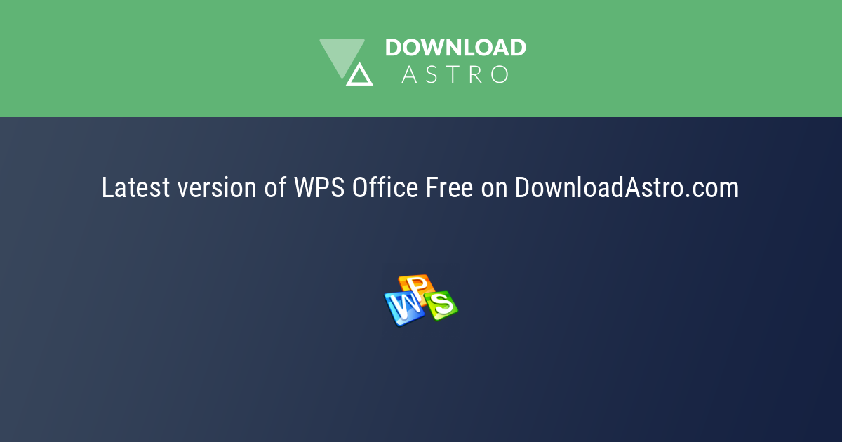 WPS Office Free - hãy tải về miễn phí phiên bản mới nhất 2023