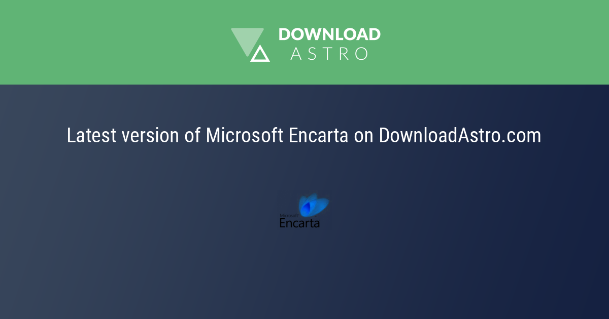 Microsoft Encarta - hãy tải về miễn phí phiên bản mới nhất 2023