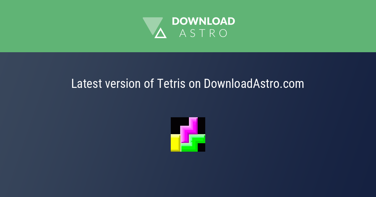 Tetris - hãy tải về miễn phí phiên bản mới nhất 2023